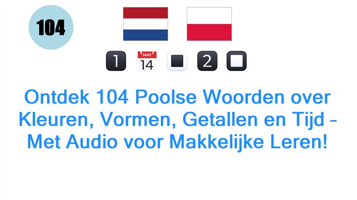 Ontdek 104 Poolse Woorden over Kleuren, Vormen, Getallen en Tijd – Met Audio voor Makkelijke Leren!